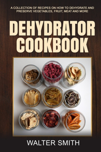 Dehydrator Cookbook