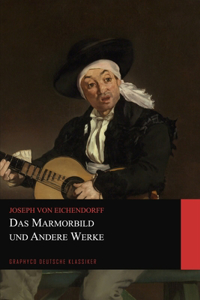 Das Marmorbild und Andere Werke (Graphyco Deutsche Klassiker)
