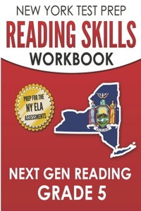 NEW YORK TEST PREP Reading Skills Workbook Next Gen Reading Grade 5