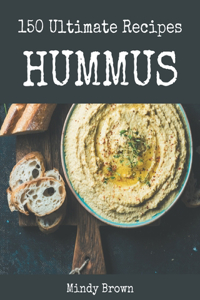 150 Ultimate Hummus Recipes