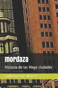 mordaza: Historia de las Mega ciudades