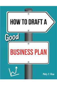 How To Draft A Good Business Plan