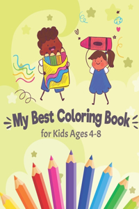 My Best Coloring Book for Kids Ages 4-8