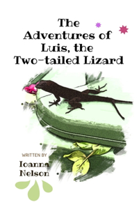 The Adventures of Luis, the Two-tailed Lizard