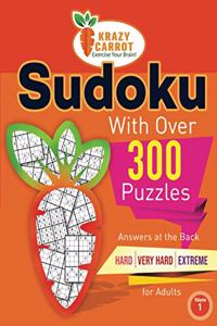 Sudoku With Over 300 Puzzles: Answers at the Back - Hard, Very Hard and Extreme Levels - For Adults - Volume 1