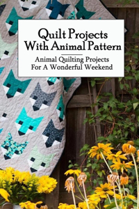 Quilt Projects With Animal Pattern
