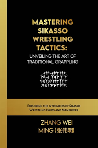 Mastering Sikasso Wrestling Tactics