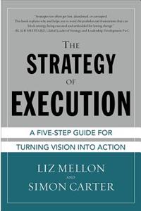 The Strategy of Execution: A Five Step Guide for Turning Vision into Action