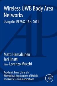 Academic Press Library in Biomedical Applications of Mobile and Wireless Communications: Wireless Uwb Body Area Networks