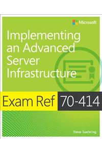 Exam Ref 70-414 Implementing an Advanced Server Infrastructure (MCSE)
