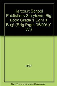 Storytown: Big Book Grade 1 Ugh! a Bug!