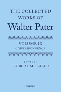 Collected Works of Walter Pater, Vol. IX: Correspondence