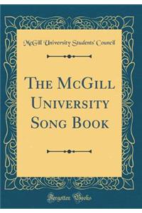 The McGill University Song Book (Classic Reprint)