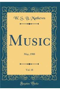 Music, Vol. 18: May, 1900 (Classic Reprint)