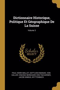 Dictionnaire Historique, Politique Et Géographique De La Suisse; Volume 3