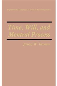 Time, Will, and Mental Process