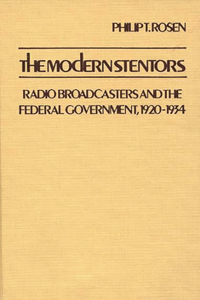 Modern Stentors: Radio Broadcasters and the Federal Government, 1920-1934