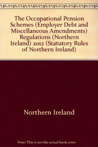 The Occupational Pension Schemes (Employer Debt and Miscellaneous Amendments) Regulations (Northern Ireland) 2012
