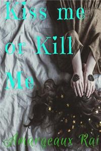 Kiss Me or Kill Me