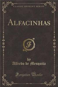 Alfacinhas (Classic Reprint)