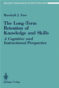 Long-Term Retention of Knowledge and Skills: A Cognitive and Instructional Perspective