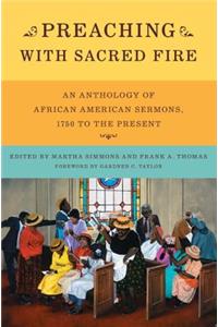 Preaching with Sacred Fire: An Anthology of African American Sermons, 1750 to the Present