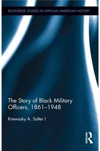 The Story of Black Military Officers, 1861-1948