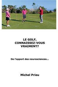 Le golf, connaissez-vous vraiment?
