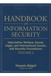 Handbook of Information Security, Information Warfare, Social, Legal, and International Issues and Security Foundations