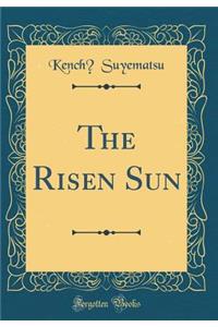 The Risen Sun (Classic Reprint)