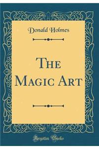 The Magic Art (Classic Reprint)