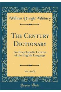 The Century Dictionary, Vol. 4 of 6: An Encyclopedic Lexicon of the English Language (Classic Reprint)
