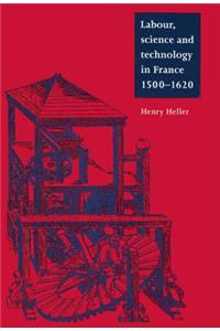 Labour, Science and Technology in France, 1500-1620