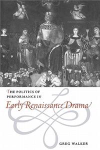 Politics of Performance in Early Renaissance Drama