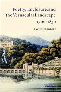 Poetry, Enclosure, and the Vernacular Landscape, 1700-1830