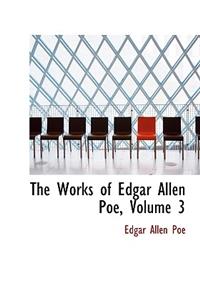The Works of Edgar Allen Poe, Volume 3