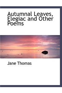 Autumnal Leaves, Elegiac and Other Poems