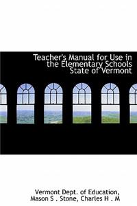 Teacher's Manual for Use in the Elementary Schools State of Vermont