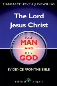 The Lord Jesus Christ Fully Man and Fully God