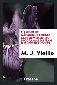 Elemente de Mecanique Rediges Conformement Au Programme Du Plan D'Etudes Des Lycees
