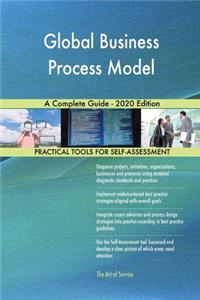 Global Business Process Model A Complete Guide - 2020 Edition