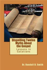 Dispelling Twelve Myths about the Gospel