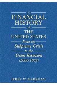 A Financial History of the United States: From Enron-Era Scandals to the Subprime Crisis (2004-2006); From the Subprime Crisis to the Great Recession