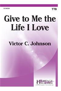 Give to Me the Life I Love