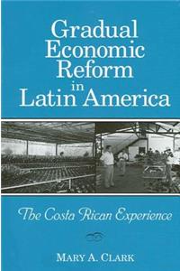 Gradual Economic Reform in Latin America: The Costa Rican Experience