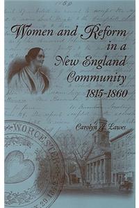 Women and Reform in a New England Community, 1815-1860