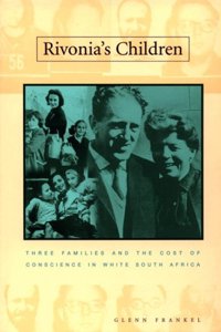 Rivonia's Children: Three Families and the Cost of Conscience in White South Africa