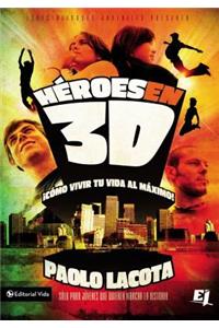 HÃ©roes En 3D: CÃ³mo Vivir Tu Vida Al MÃ¡ximo
