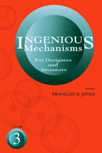 Ingenious Mechanisms for Designers and Inventors: v. 3