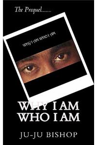 Why I Am Who I Am